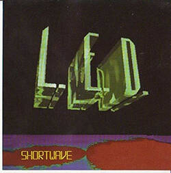The music release of L.E.D., Shortwave