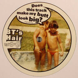 The music release of BT's Hair, Does This Track Make My Butt Look Big ?
