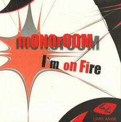 The music release of Monoroom, I'm On Fire