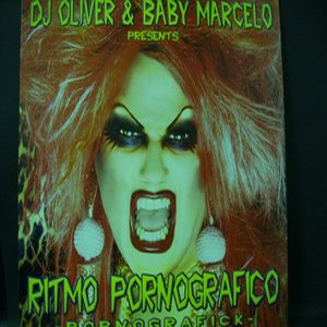 DJ Oliver, Baby Marcelo, Ritmo Pornografico - Pornografick (2005)